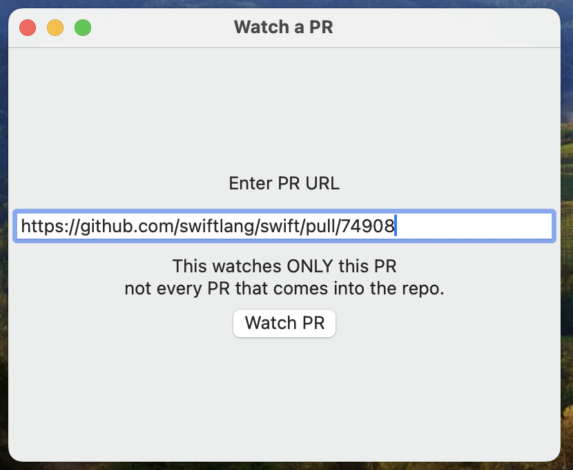 Screenshot showing the “Watch a PR” window, with a URL added and the button to watch a PR